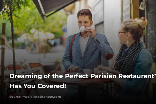 Dreaming of the Perfect Parisian Restaurant? TikTok Has You Covered!