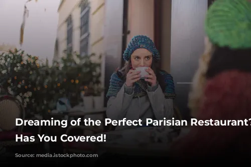 Dreaming of the Perfect Parisian Restaurant? TikTok Has You Covered!