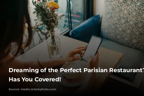 Dreaming of the Perfect Parisian Restaurant? TikTok Has You Covered!