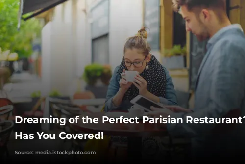 Dreaming of the Perfect Parisian Restaurant? TikTok Has You Covered!