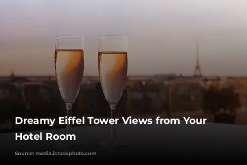 Dreamy Eiffel Tower Views from Your Paris Hotel Room