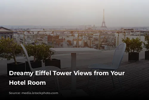 Dreamy Eiffel Tower Views from Your Paris Hotel Room