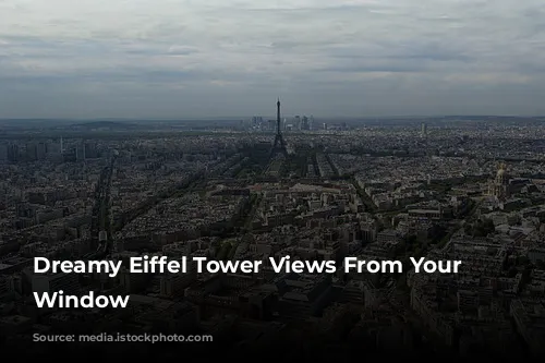 Dreamy Eiffel Tower Views From Your Parisian Window