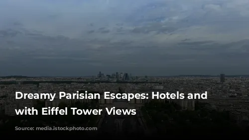 Dreamy Parisian Escapes: Hotels and Airbnbs with Eiffel Tower Views