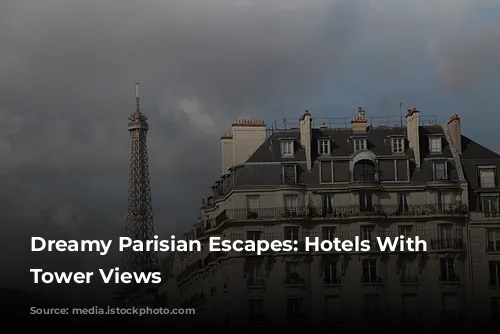 Dreamy Parisian Escapes: Hotels With Eiffel Tower Views