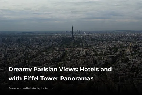 Dreamy Parisian Views: Hotels and Airbnbs with Eiffel Tower Panoramas