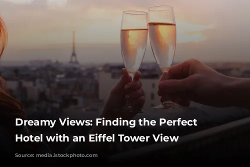 Dreamy Views: Finding the Perfect Paris Hotel with an Eiffel Tower View