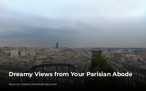 Dreamy Views from Your Parisian Abode