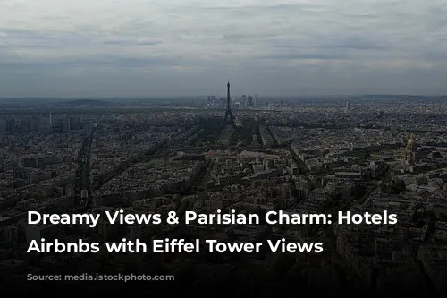 Dreamy Views & Parisian Charm: Hotels & Airbnbs with Eiffel Tower Views