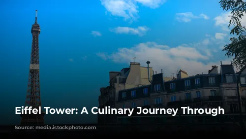 Eiffel Tower: A Culinary Journey Through Paris