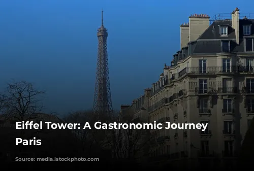 Eiffel Tower: A Gastronomic Journey Through Paris