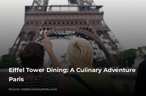 Eiffel Tower Dining: A Culinary Adventure Atop Paris