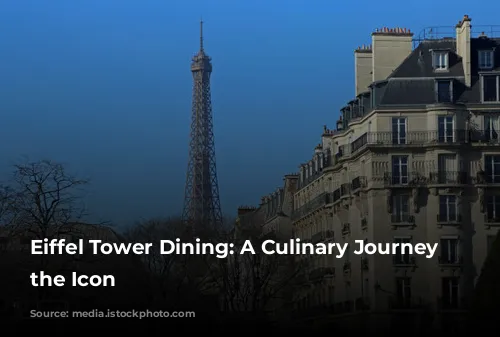 Eiffel Tower Dining: A Culinary Journey Around the Icon