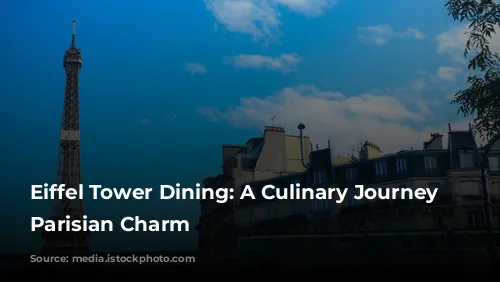 Eiffel Tower Dining: A Culinary Journey Through Parisian Charm