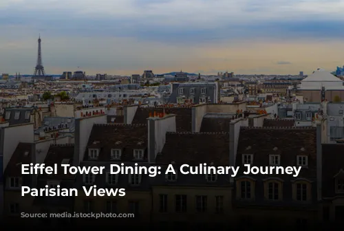 Eiffel Tower Dining: A Culinary Journey with Parisian Views