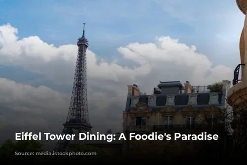 Eiffel Tower Dining: A Foodie's Paradise