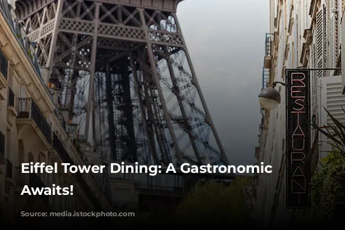 Eiffel Tower Dining: A Gastronomic Adventure Awaits!