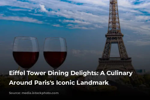 Eiffel Tower Dining Delights: A Culinary Journey Around Paris's Iconic Landmark