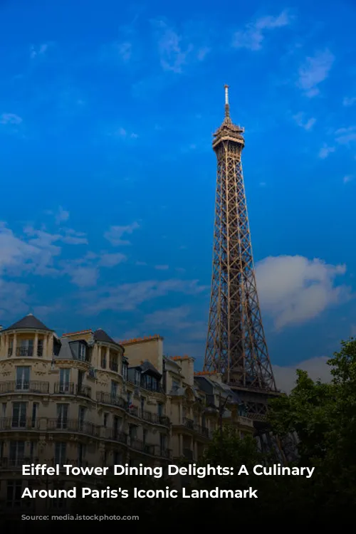 Eiffel Tower Dining Delights: A Culinary Journey Around Paris's Iconic Landmark