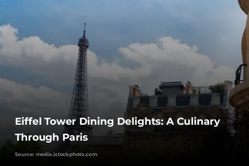 Eiffel Tower Dining Delights: A Culinary Journey Through Paris