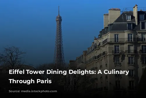 Eiffel Tower Dining Delights: A Culinary Journey Through Paris