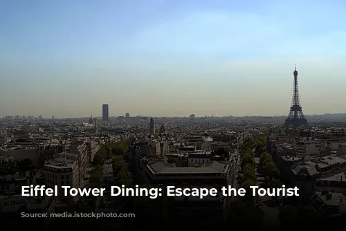 Eiffel Tower Dining: Escape the Tourist Traps