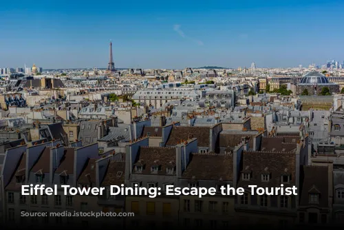 Eiffel Tower Dining: Escape the Tourist Traps