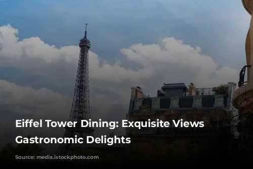 Eiffel Tower Dining: Exquisite Views & Gastronomic Delights