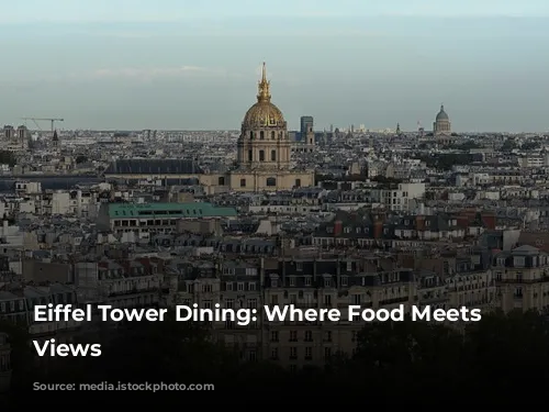 Eiffel Tower Dining: Where Food Meets Iconic Views