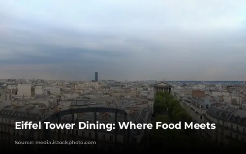 Eiffel Tower Dining: Where Food Meets Views