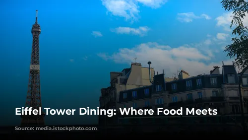 Eiffel Tower Dining: Where Food Meets Views