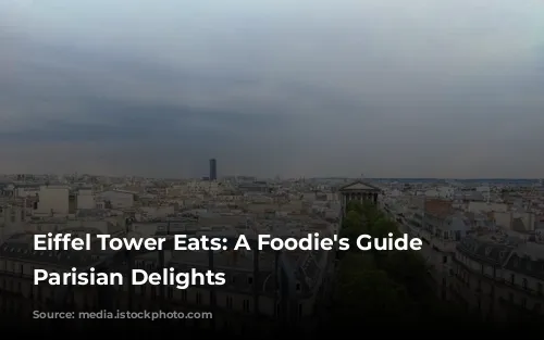 Eiffel Tower Eats: A Foodie's Guide to Parisian Delights