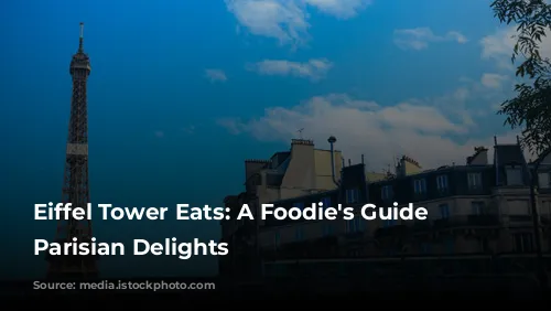 Eiffel Tower Eats: A Foodie's Guide to Parisian Delights