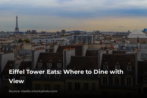 Eiffel Tower Eats: Where to Dine with a View