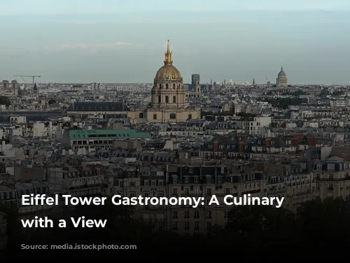 Eiffel Tower Gastronomy: A Culinary Journey with a View