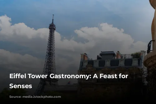 Eiffel Tower Gastronomy: A Feast for the Senses