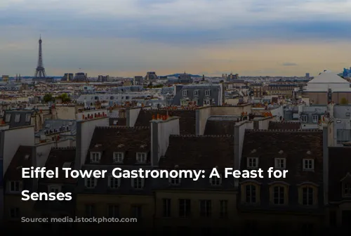 Eiffel Tower Gastronomy: A Feast for the Senses