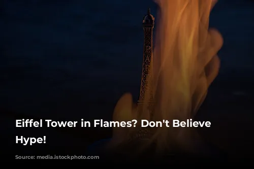 Eiffel Tower in Flames? Don't Believe the Hype!