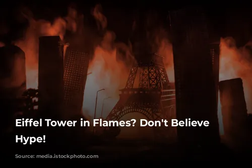 Eiffel Tower in Flames? Don't Believe the Hype!