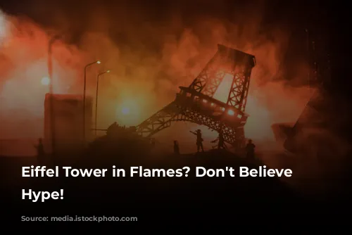 Eiffel Tower in Flames? Don't Believe the Hype!