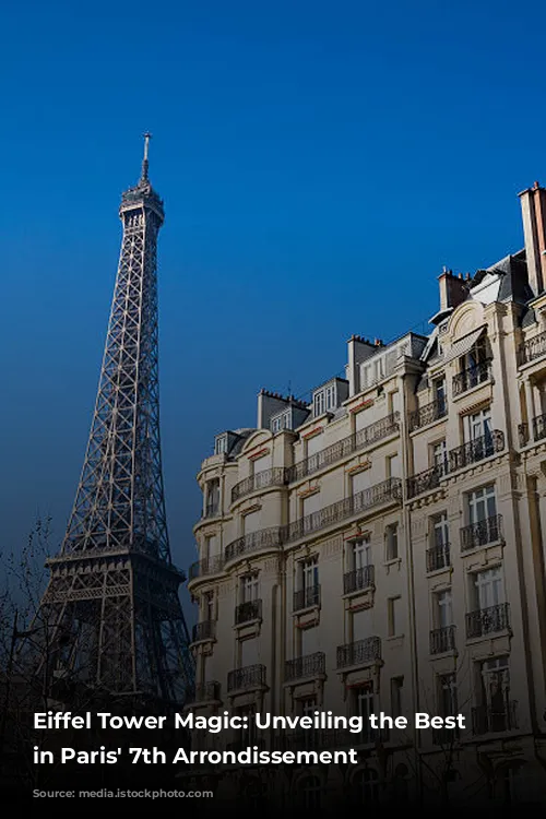 Eiffel Tower Magic: Unveiling the Best Hotels in Paris' 7th Arrondissement