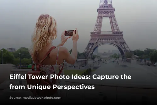 Eiffel Tower Photo Ideas: Capture the Magic from Unique Perspectives