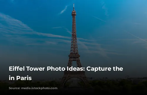 Eiffel Tower Photo Ideas: Capture the Magic in Paris