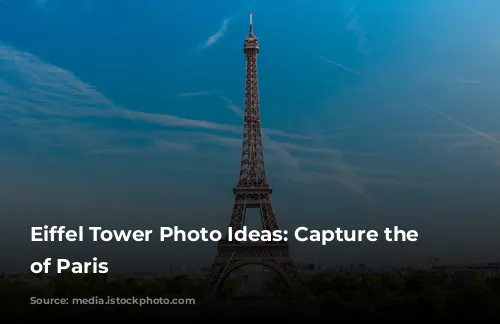 Eiffel Tower Photo Ideas: Capture the Magic of Paris