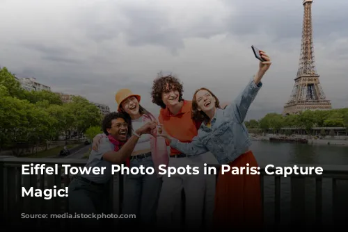 Eiffel Tower Photo Spots in Paris: Capture the Magic!