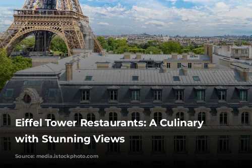 Eiffel Tower Restaurants: A Culinary Journey with Stunning Views