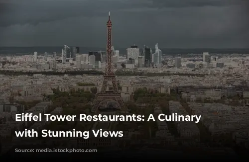 Eiffel Tower Restaurants: A Culinary Journey with Stunning Views