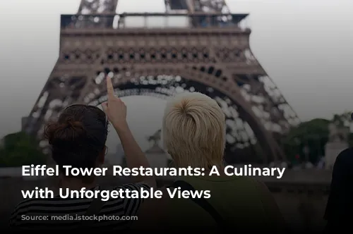 Eiffel Tower Restaurants: A Culinary Journey with Unforgettable Views