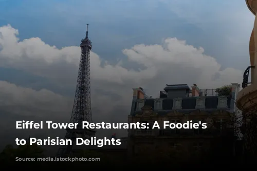 Eiffel Tower Restaurants: A Foodie's Guide to Parisian Delights