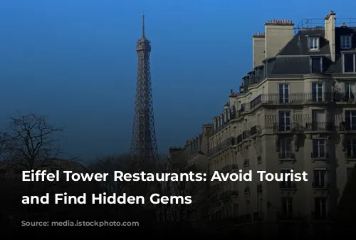 Eiffel Tower Restaurants: Avoid Tourist Traps and Find Hidden Gems